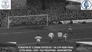 EVERTON FC V LEEDS UNITED FC – FA CUP SEMI FINAL – 27TH APRIL 1968 – OLD TRAFFORD – MANCHESTER.