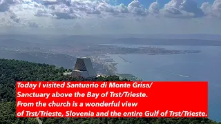 Beautiful Italy- Today I visited Santuario di Monte Grisa/Sanctuary above the Bay of Trst/Trieste.