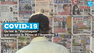 Covid-19 : qu’est le "Vacunagate" qui secoue le Pérou et l’Argentine ?