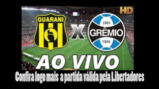 GRÊMIO X GUARANI-PAR X GRÊMIO - AO VIVO - LIBERTADORES (27/04/2017)