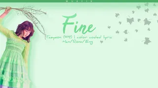 Taeyeon (태연) – Fine [Color Coded Lyrics Han.Rom.Eng]