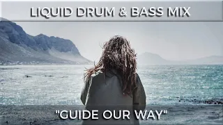 ► Liquid Drum & Bass Mix - "Guide Our Way" - April 2020