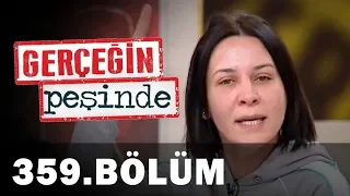 Gerçeğin Peşinde 359. Bölüm