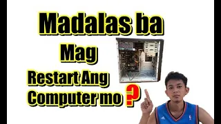 Bakit laging namamatay O nag Rerestart ang Computer mo ?