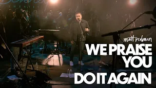 Matt Redman - We Praise You / Do It Again (Live)