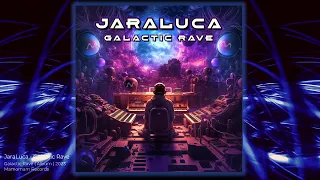 JaraLuca - Galactic Rave ( Original Mix )