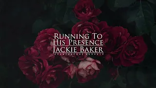Running To His Presence [Spontaneous Worship]