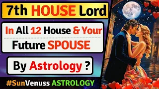 7th Lord in All 12 Houses | 7th Lord In Different Houses | Future Spouse Astrology | Vedic Astrology