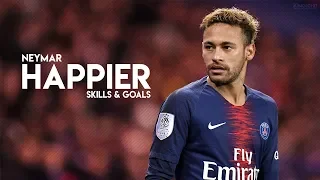 Neymar Jr - Happier 2019 | Insane Skills & Goals 2018/2019 | HD