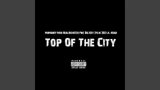 Top Of The City (feat. RealRichIzzo, Fwc Big Key, 24Lik & 392 Lil Head)