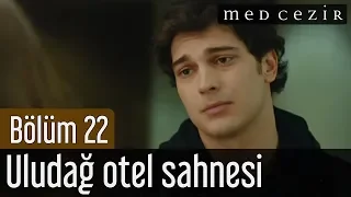 Medcezir 22.Bölüm Yaman Mira Orkun - Uludağ Otel Sahnesi