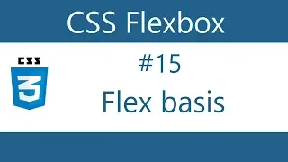 Flexbox Tutorial - 15 - Flex basis