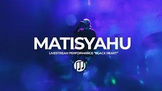 Matisyahu - Black Heart (LIVESTREAM PERFORMANCE)