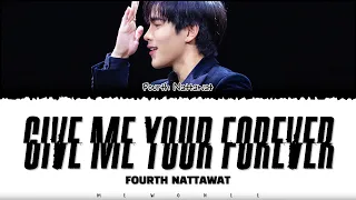 【Fourth Nattawat】 Give Me Your Forever (Original by Zack Tabudlo) - (Color Coded Lyrics)