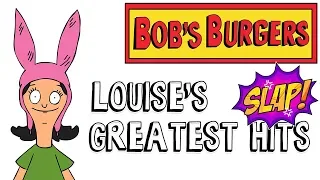 Bob's Burgers - Louise's Greatest "Hits" (slaps)