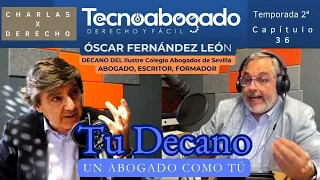 Tu Decano: Un Abogado Como Tú - Entrevista con Óscar Fernández León