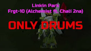 Linkin Park - Frgt-10 (Alchemist ft. Chali 2na) (Drums, Isolated track)