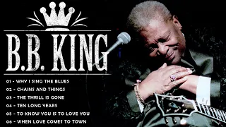 B B King Best Songs - B B King Greatest Hits Full Album - B B King Playlist 2022