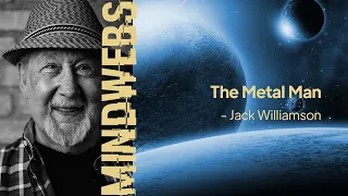 54 | MINDWEBS | The Metal Man - Jack Williamson
