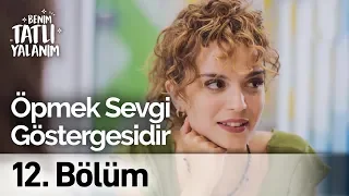 Öpmek Sevgi Göstergesidir | Benim Tatlı Yalanım 12. Bölüm