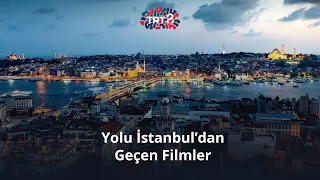 Yolu İstanbul'dan Geçen Filmler | Sinema+