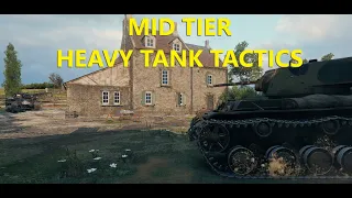 World of Tanks Heavy Tank Tactics for Mid Tier Tanks