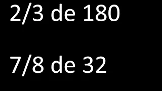 fraccion de un numero 2/3 de 180 , 7/8 de 32 , ejemplos resueltos