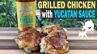 YUCATAN GRILLED CHICKEN THIGHS | This Little Goat Went to Yucatan Sauce | Weber Q Recipe