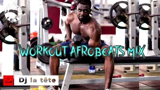 2021 AFROBEATS WORKOUT MIX/202A AFROBEATS PARTY MIX BY Dj La Tête