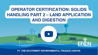 Operator Certification: Solids Handling Part 2 – Land Application and Digestion