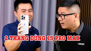 Đánh giá iPhone 15 Pro Max sau 2 tháng bây giờ như thế nào?