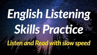 English listening skills practice - Listen and Read with slow speed