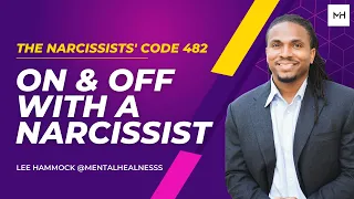 The Narcissists' Code 482- On and Off Relationships with Narcissists. What causes The "Off" Periods?