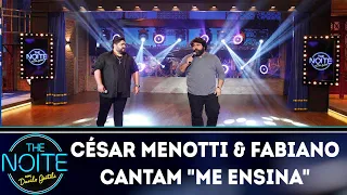 César Menotti & Fabiano cantam "Me ensina" | The Noite (17/04/19)