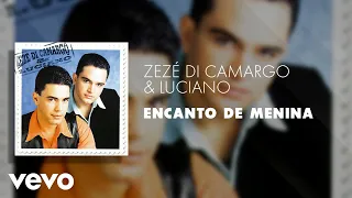 Zezé Di Camargo & Luciano - Encanto de Menina (Áudio Oficial)