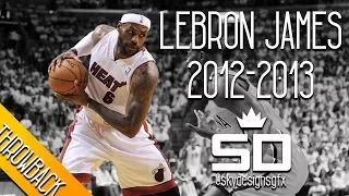 LeBron James THROWBACK 2012-2013 Season Highlights // 26.8 PPG, 8.0 RPG, 7.3 APG