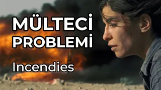 MÜLTECİ PROBLEMİ "Incendies Filmi"