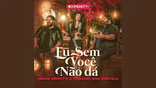 César Menotti & Fabiano ft. Ana Castela - Eu Sem Você Não dá