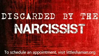 Discarded By The Narcissist: Why It Happens, What to Do About It