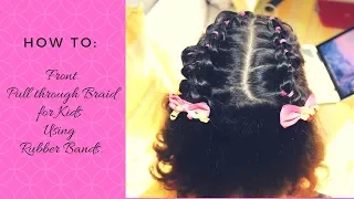 How to: front pull through braid for kids using rubber bands.