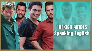 Cagatay Ulusoy and other Turkish Actors Speaking English