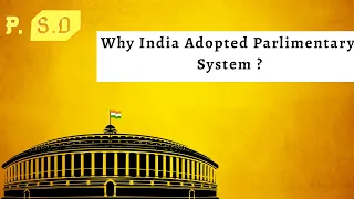 Why India adopted Parliamentary system? || Why not Presidential system  || parliament of India