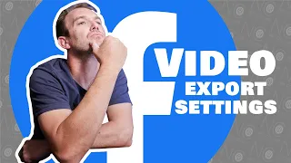 Best FACEBOOK VIDEO export settings 202 - A Beginners Guide