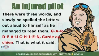 Learn English through story level 6 ⭐ Subtitle ⭐ An Injured Pilot