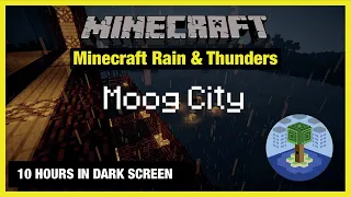 🎧 Minecraft Rain & Thunders | Moog City | Minecraft Music | 10 Hours in Dark Screen