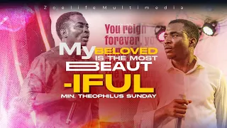 MY BELOVED IS THE MOST BEAUTIFUL || YESHUA || MIN. THEOPHILUS SUNDAY