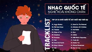 TOP 20 CA KHÚC QUỐC TẾ HAY NHẤT MỌI THỜI ĐẠI - NGHE HOÀI KHÔNG CHÁN - NHẠC TIẾNG ANH HAY NHẤT 2022