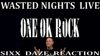 Sixx Daze Reaction One OK Rock: Wasted Nights Live #oneokrock #wastednightslive