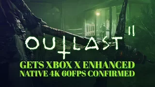 Outlast II will run Native 4k with 60fps on Xbox One X