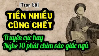 TIỀN NHIỀU CŨNG CHẾT (Trọn bộ) - Truyện [Cực Hay] Nghe 10 Phút Chìm Vào Giấc Ngủ